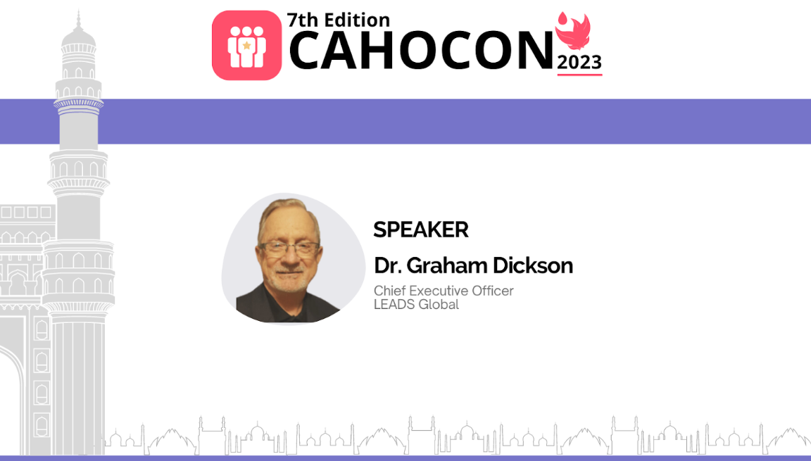 CAHOCON 2023 : Leadership Needs to be Learned—and Unlearned: Personal Journey - Dr. Graham Dickson